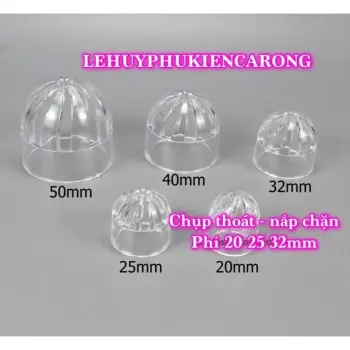 Nắp Chụp - Thoát Xoáy Trong Suốt Acrylic Phi 20 25 32mm Chụp Chặn Cá Chuyên Dùng Cho Hồ Cá