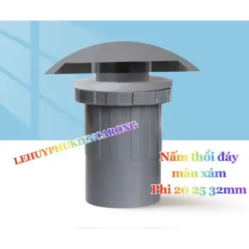 Nấm Thổi Đáy - Thổi Luồng Màu Xám Phi 20 25 32mm Chuyên Dùng Cho Hồ Cá