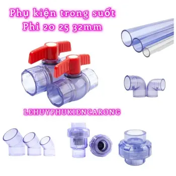 Ống Trong Suốt Và Phụ Kiện Cho Hồ Cá Phi 20 25 32mm