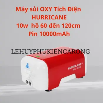 Máy Sủi OXY HURRICANE Siêu Êm Không Run Tích Điện Và Không Tích Điện Công Nghệ Mới Hàng Cao Cấp Giành Cho Bể Cá
