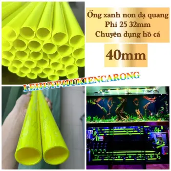 Ống Xanh Non Dạ Quang Phi 25 32 40mm Chuyên Dụng Cho Hồ Cá
